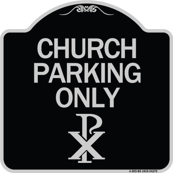 Signmission Church Parking Only Chi Rho Symbol Heavy-Gauge Aluminum Architectural Sign, 18" x 18", BS-1818-24270 A-DES-BS-1818-24270 - main